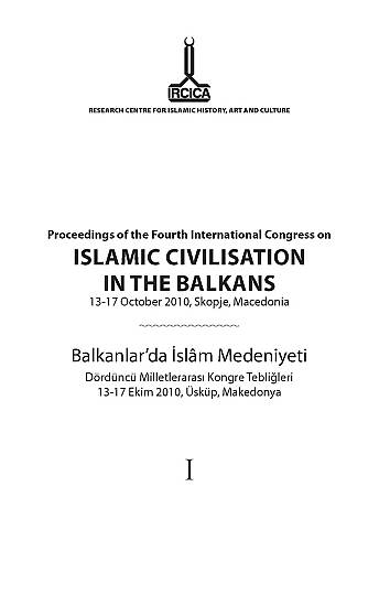 Balkanlar’da İslam Medeniyeti Dördüncü Milletlerarası Kongre Tebliğleri - وقائع المؤتمر الدولي الرابع حول الحضارة الإسلامية في البلقان