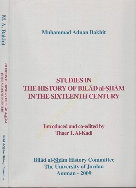 Studies in the history of bilad al sham in the sixteenth century   - Studies in the history of bilad al sham in the sixteenth century