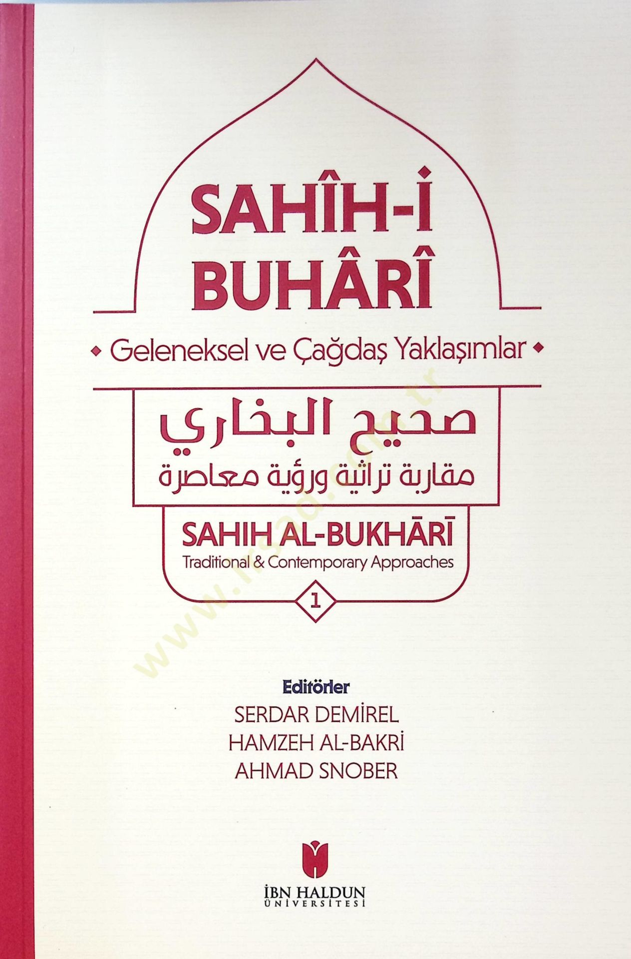 SAHİH BUHARİ GELENEKSEL VE ÇAĞDAŞ YAKLAŞIMLLAR صحيح البخاري مقاربة تراثية ورؤية معاصرة SAHIH AL BUKHARİ TRADİTİONAL CONTEMPORARY APPROACHES - SAHİH BUHARİ GELENEKSEL VE ÇAĞDAŞ YAKLAŞIMLLAR صحيح البخاري مقاربة تراثية ورؤية معاصرة SAHIH AL BUKHARİ TRADİTİON