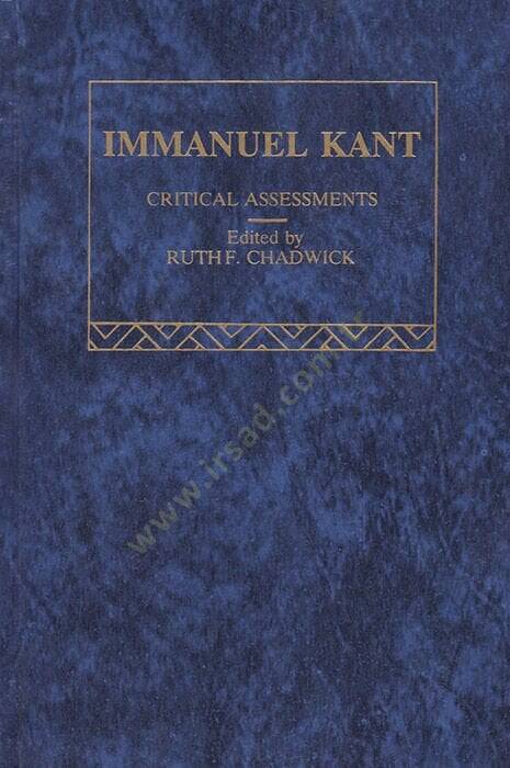 IMMANUEL KANT Critical Assessments The Routledge Critical Assessments of Leading Philosophers - IMMANUEL KANT Critical Assessments - 1