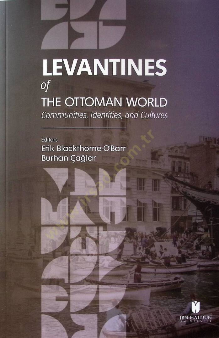 Levantines of the Ottoman World: Communities, Identities, and Cultures - Levantines of the Ottoman World: Communities, Identities, and Cultures - 1