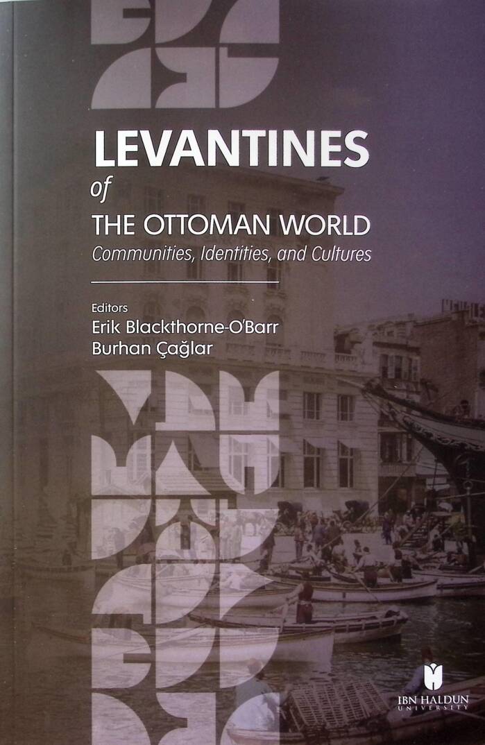 Levantines of the Ottoman World Communities, Identities, and Cultures - Levantines of the Ottoman World Communities, Identities, and Cultures - 1