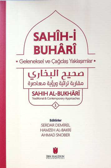 SAHİH BUHARİ GELENEKSEL VE ÇAĞDAŞ YAKLAŞIMLLAR صحيح البخاري مقاربة تراثية ورؤية معاصرة SAHIH AL BUKHARİ TRADİTİONAL CONTEMPORARY APPROACHES - SAHİH BUHARİ GELENEKSEL VE ÇAĞDAŞ YAKLAŞIMLLAR صحيح البخاري مقاربة تراثية ورؤية معاصرة SAHIH AL BUKHARİ TRAD