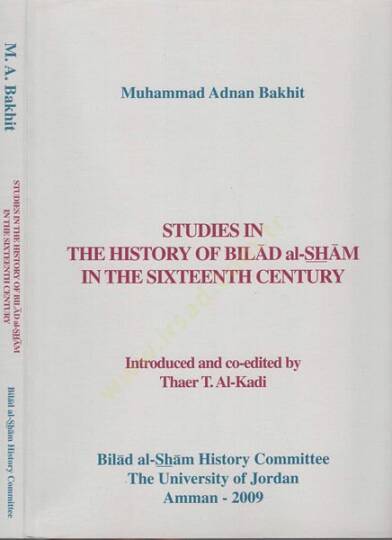 Studies in the history of bilad al sham in the sixteenth century   - Studies in the history of bilad al sham in the sixteenth century